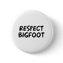 Respect Bigfoot Buttons