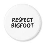 Respect Bigfoot Refrigerator Magnet
