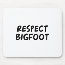 Respect Bigfoot mousepads