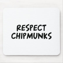Respect Chipmunks Mouse Pad