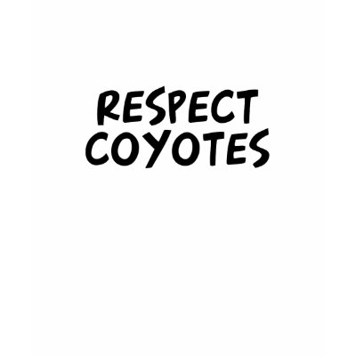 Respect Coyotes T-shirt by dustin1175