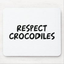Respect Crocodiles mousepads by dustin1175 Respect Crocodiles mousepads