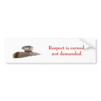 Respect is earned, not demanded. bumper stickers by azurelaroux Respect is earned, not demanded. bumper stickers