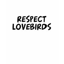 Respect Lovebirds t-shirts by dustin1175 Respect Lovebirds t-shirts