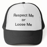 Respect Me or Loose Me hat