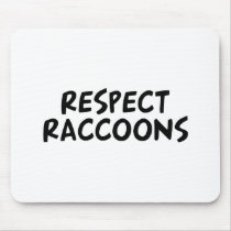 Respect Raccoons mousepads