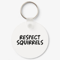 Respect Squirrels keychains by dustin1175 Respect Squirrels keychains