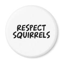 Respect Squirrels Refrigerator Magnets