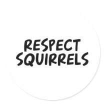 Respect Squirrels stickers by dustin1175 Respect Squirrels stickers