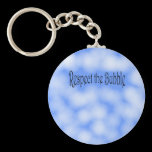 Respect the Bubble keychains