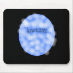 Respect the Bubble mousepads