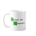 Respect The Chemistry Coffee Mugs