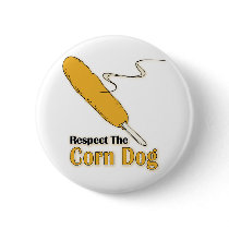 Respect The Corn Dog? Buttons