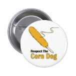 Respect The Corn Dog? Buttons