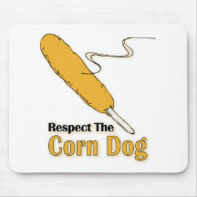 Respect The Corn Dog? Mouse Pad