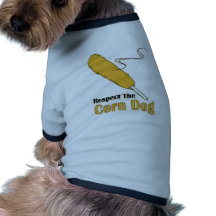 Respect The Corn Dog? Pet Tshirt