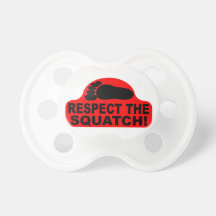 RESPECT THE SQUATCH!  Look like a PRO with Bobo's Baby Pacifier