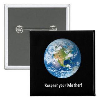 Respect Your Mother Earth Day Pin