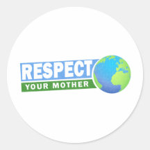 Respect Your Mother - Earth Day - Round Sticker