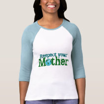 Respect your Mother medio ambiente t-shirts
