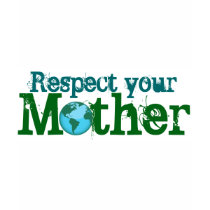 Respect your Mother t-shirts