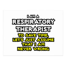 Respiratory Therapist...Assume I Am Never Wrong Post Cards