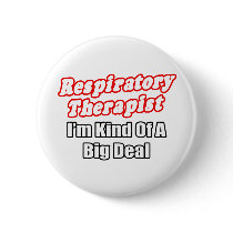 Respiratory Therapist...Kind of a Big Deal Pinback Buttons