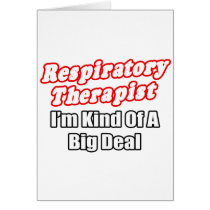 Respiratory Therapist...Kind of a Big Deal Greeting Cards