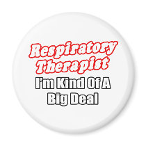 Respiratory Therapist...Kind of a Big Deal Magnet