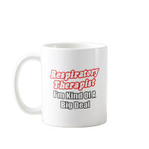 Respiratory Therapist...Kind of a Big Deal Coffee Mugs