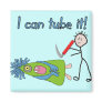 Respiratory Therapy Gifts "I Can Tube it!" Magnet
