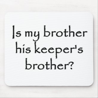 responsibility-is-my-brother-his-keepers-brother mousepad