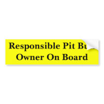 Responsible Pit Bull Owner Bumper Sticker bumper stickers by HeartsOfGold Responsible Pit Bull Owner Bumper Sticker bumper stickers