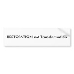 RESTORATION not Transformation Bumper Sticker