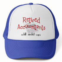 Retired Accountants "Still Add Up" Trucker Hats