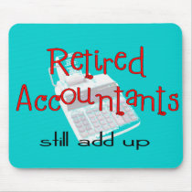 Retired Accountants "Still Add Up" Mouse Pads