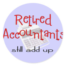 Retired Accountants "Still Add Up" Round Sticker
