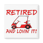 Retired And Lovin' It Magnet