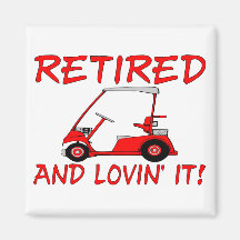 Retired And Lovin' It Magnet