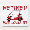 Retired And Lovin' It mousepads by goldnsun Retired And Lovin' It mousepads