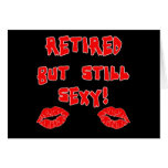 Retired But Still Sexy Retiree Humor cards
