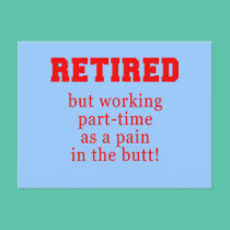 Retired But Working Parttime as a Pain in the Butt postcards