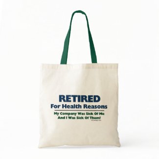 Retired For Health Reasons bag
