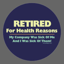 Retired For Health Reasons