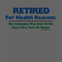 Retired For Health Reasons