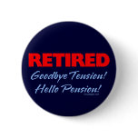 Retired: Goodbye Tension Hello Pension! Pins