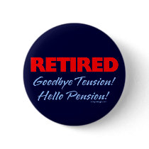 Retired: Goodbye Tension Hello Pension! Pins