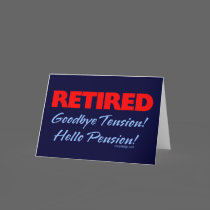 Retired: Goodbye Tension Hello Pension!