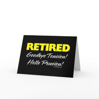 Retired: Goodbye Tension Hello Pension! card