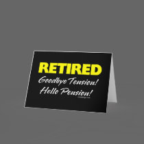 Retired: Goodbye Tension Hello Pension!